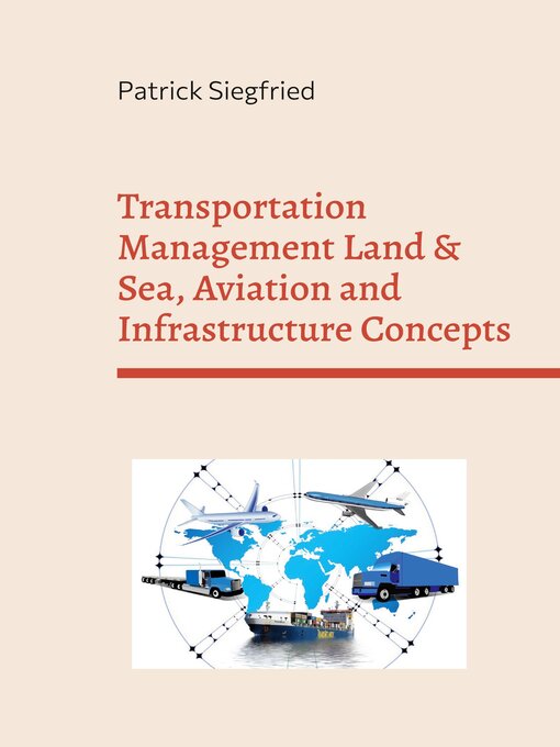 Title details for Transportation Management Land & Sea, Aviation and Infrastructure Concepts by Patrick Siegfried - Available